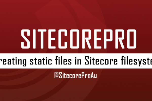 Creating static files in Sitecore filesystem